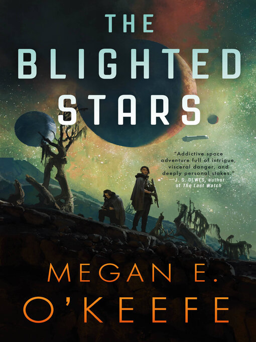 Title details for The Blighted Stars by Megan E. O'Keefe - Available